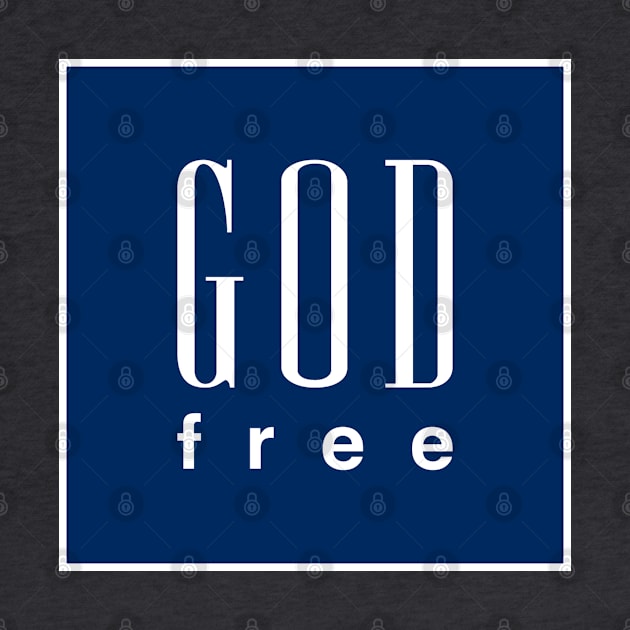 GOD FREE by Tai's Tees by TaizTeez